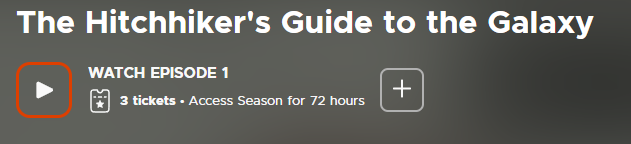 Section d'une page des détails de titre pour une série télévisée. À côté du bouton de lecture, il est écrit « Regarder l’épisode 1, 3 billets, accès à la saison pendant 72 heures »